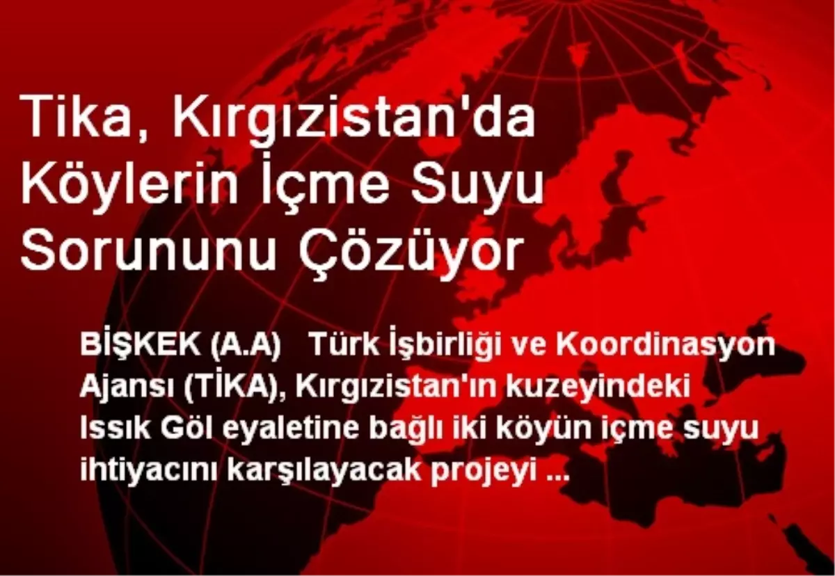 Tika, Kırgızistan\'da Köylerin İçme Suyu Sorununu Çözüyor