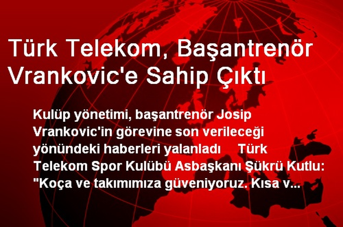 Türk Telekom, Başantrenör Vrankovic\'e Sahip Çıktı