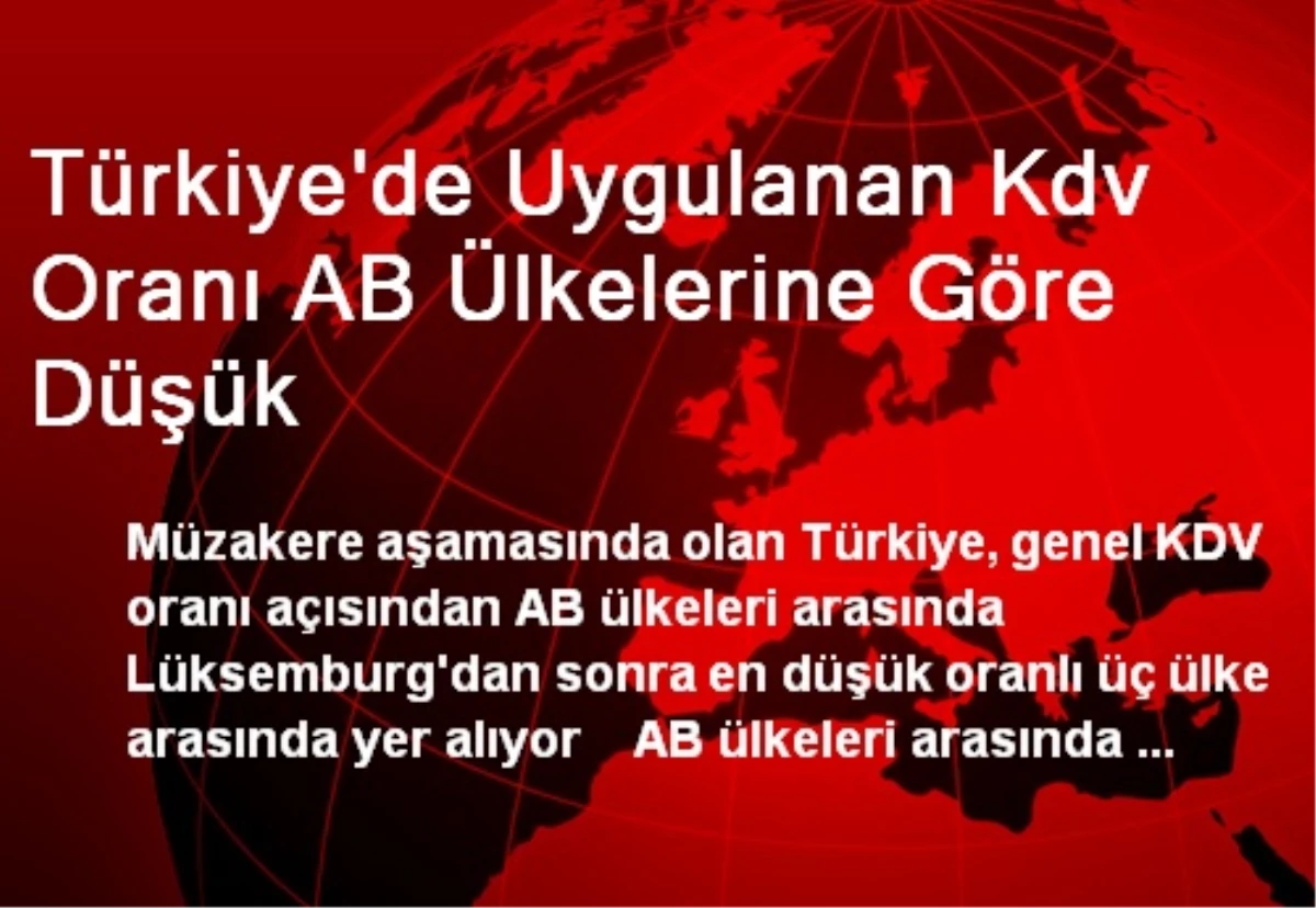 Türkiye\'de Uygulanan Kdv Oranı AB Ülkelerine Göre Düşük