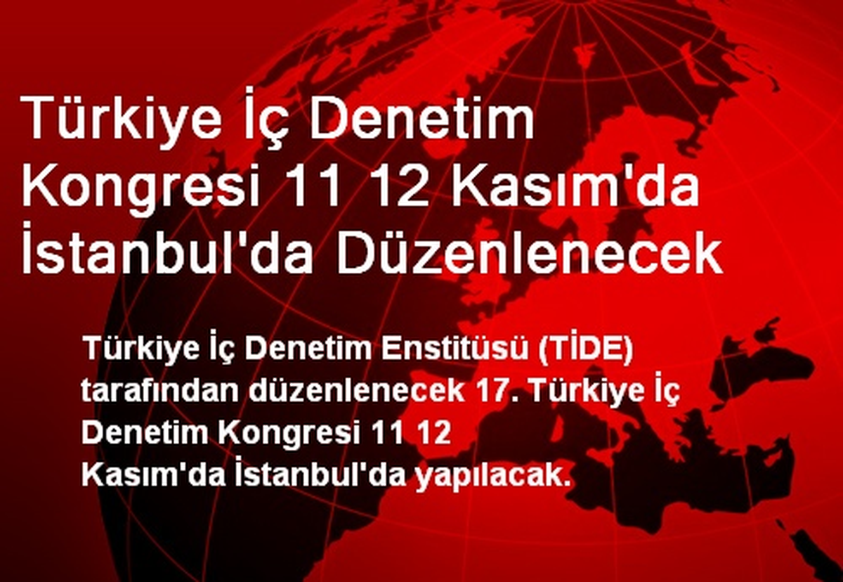 Türkiye İç Denetim Kongresi 11 12 Kasım\'da İstanbul\'da Düzenlenecek