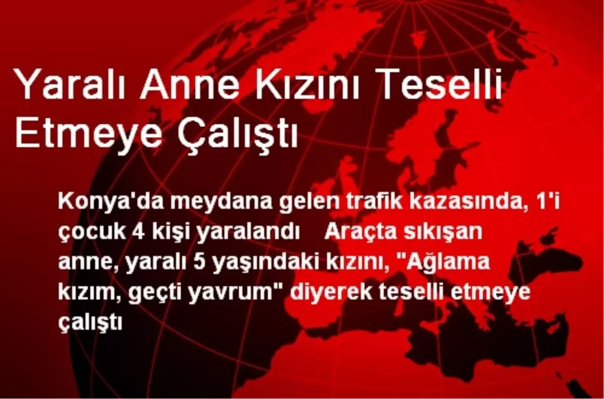 Yaralı Anne Kızını Teselli Etmeye Çalıştı