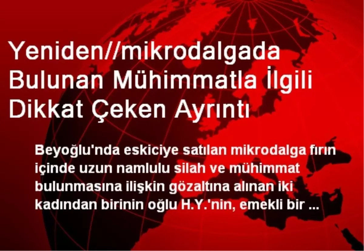 Yeniden//mikrodalgada Bulunan Mühimmatla İlgili Dikkat Çeken Ayrıntı