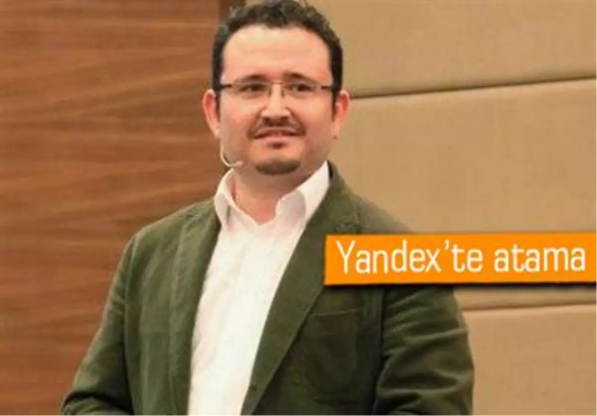 Yandex.Türkiye Ürün ve İş Geliştirme\'ye Atama Gerçekleşti