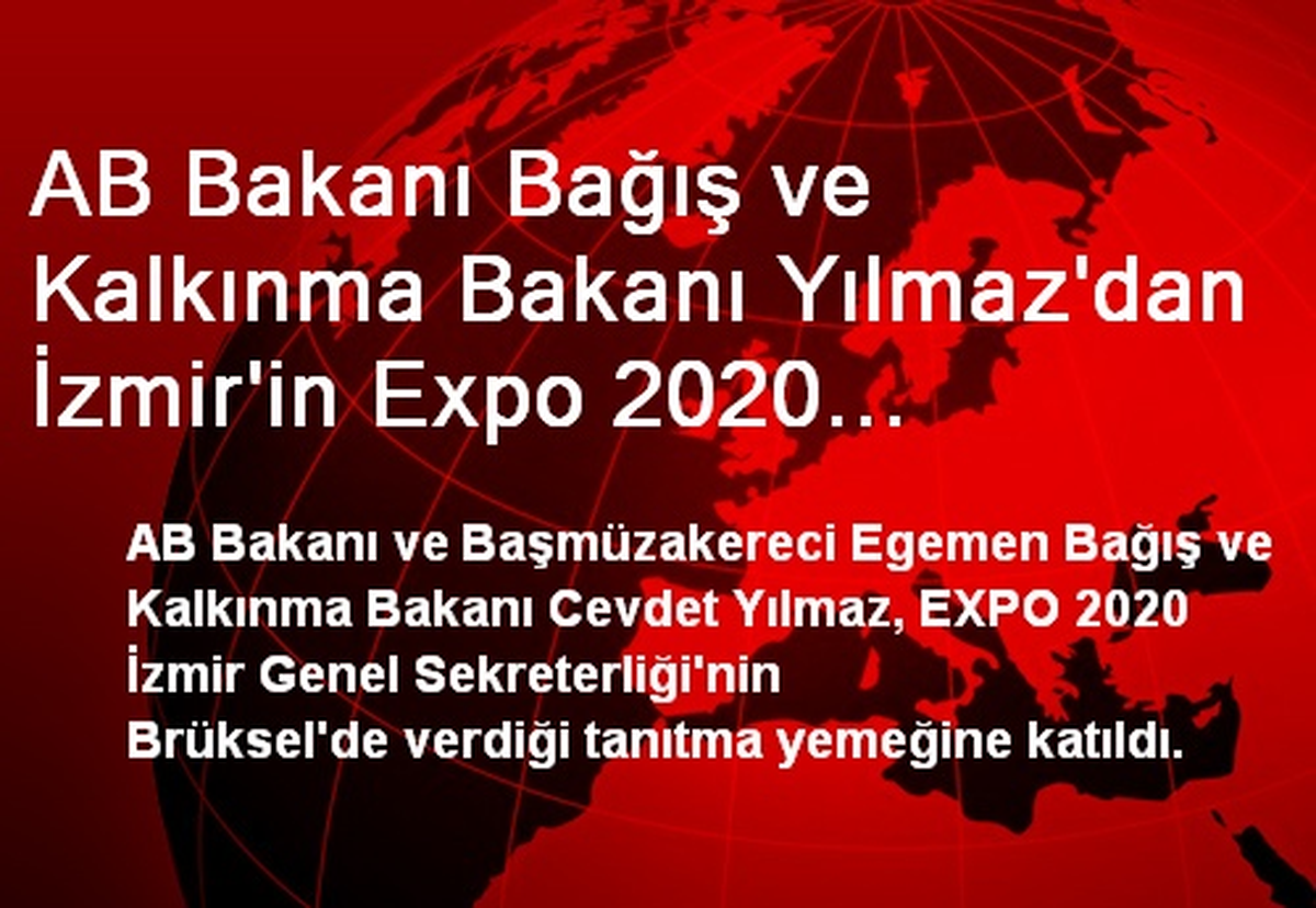 AB Bakanı Bağış ve Kalkınma Bakanı Yılmaz\'dan İzmir\'in Expo 2020 Adaylığına Destek