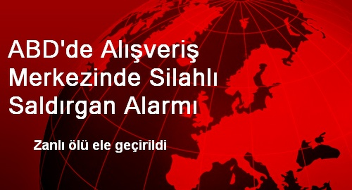 ABD\'de Alışveriş Merkezinde Silahlı Saldırgan Alarmı