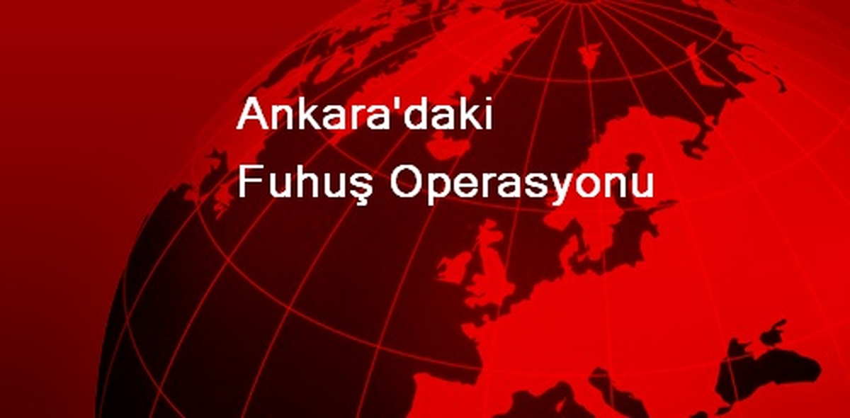 Ankara\'daki Fuhuş Operasyonu