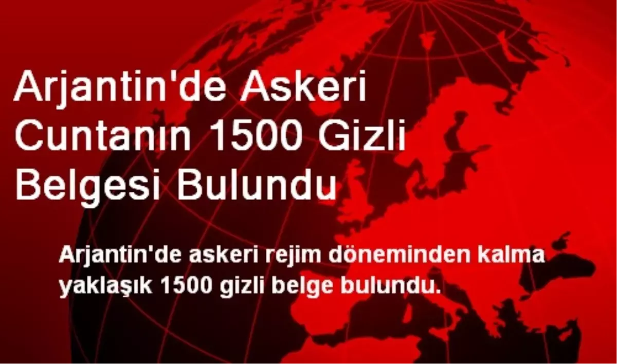 Arjantin\'de Askeri Cuntanın 1500 Gizli Belgesi Bulundu