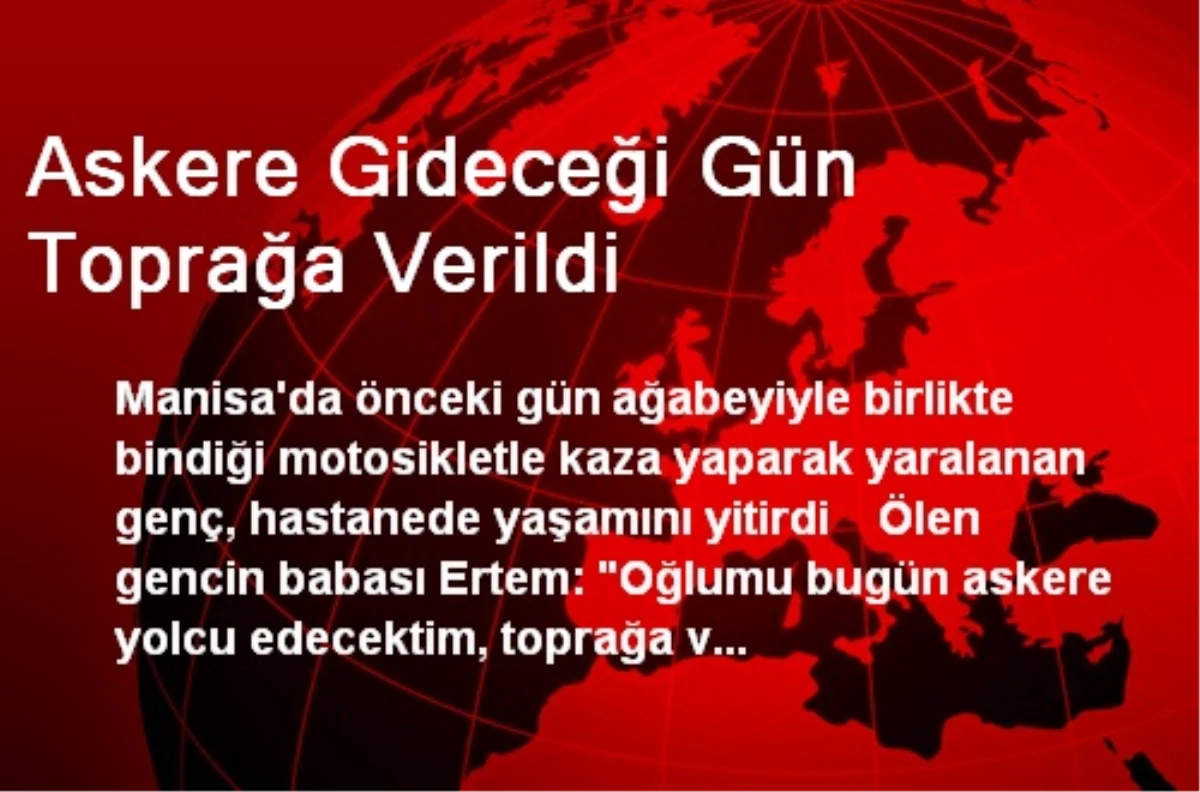 Askere Gideceği Gün Toprağa Verildi