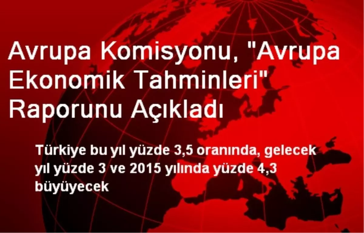 Avrupa Komisyonu, "Avrupa Ekonomik Tahminleri" Raporunu Açıkladı