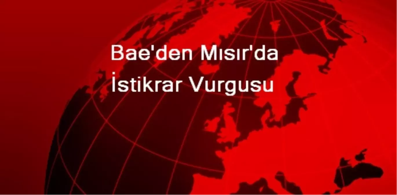 Bae\'den Mısır\'da İstikrar Vurgusu