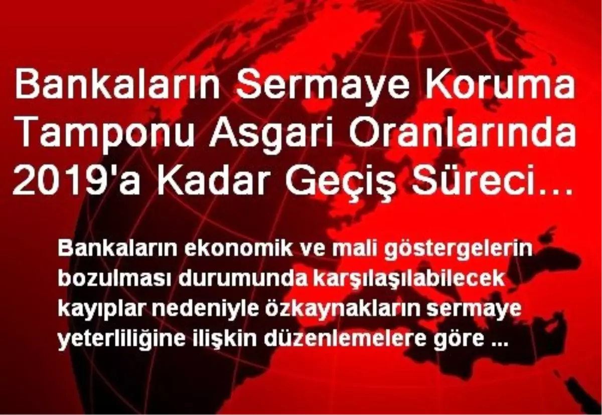 Bankaların Sermaye Koruma Tamponu Asgari Oranlarında 2019\'a Kadar Geçiş Süreci Uygulanacak