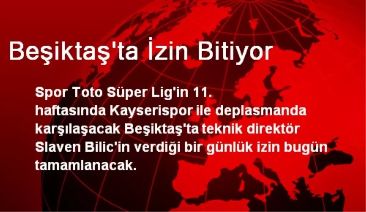 Beşiktaş\'ta İzin Bitiyor