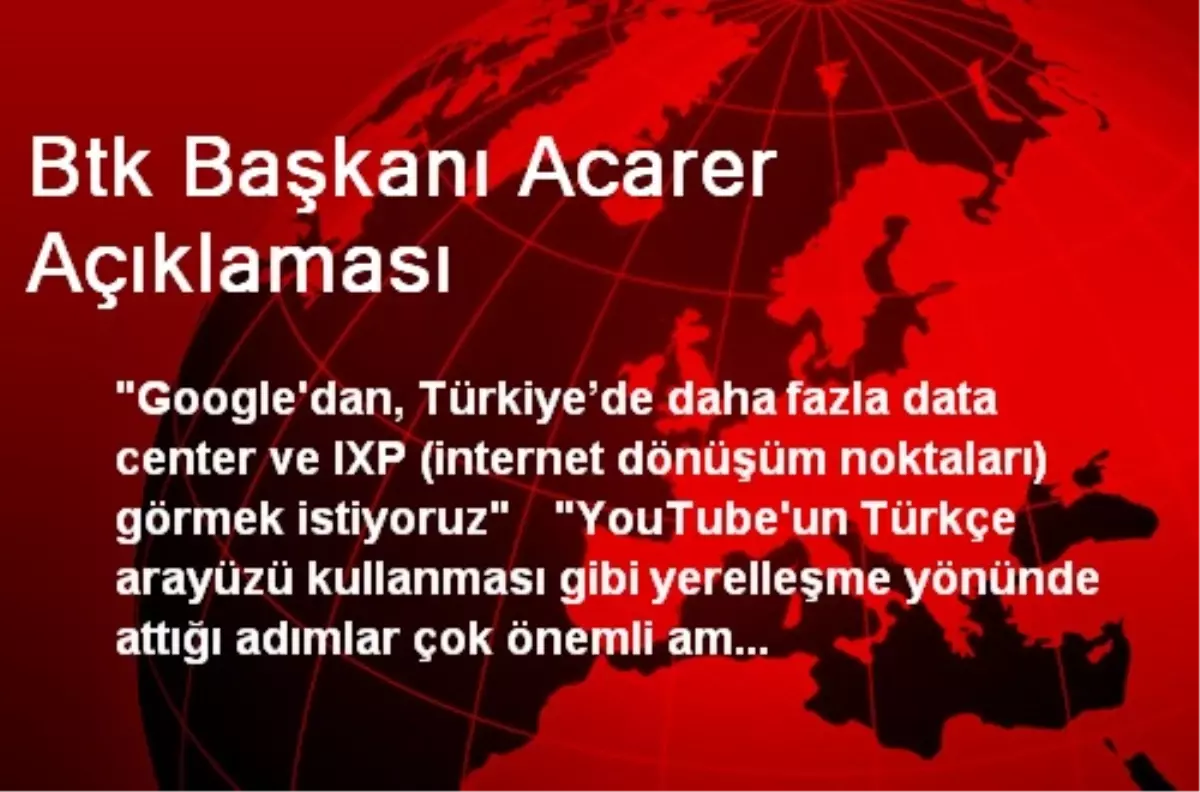 Btk Başkanı Acarer Açıklaması