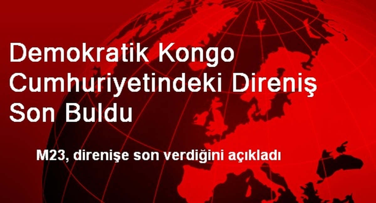 Demokratik Kongo Cumhuriyetindeki Direniş Son Buldu