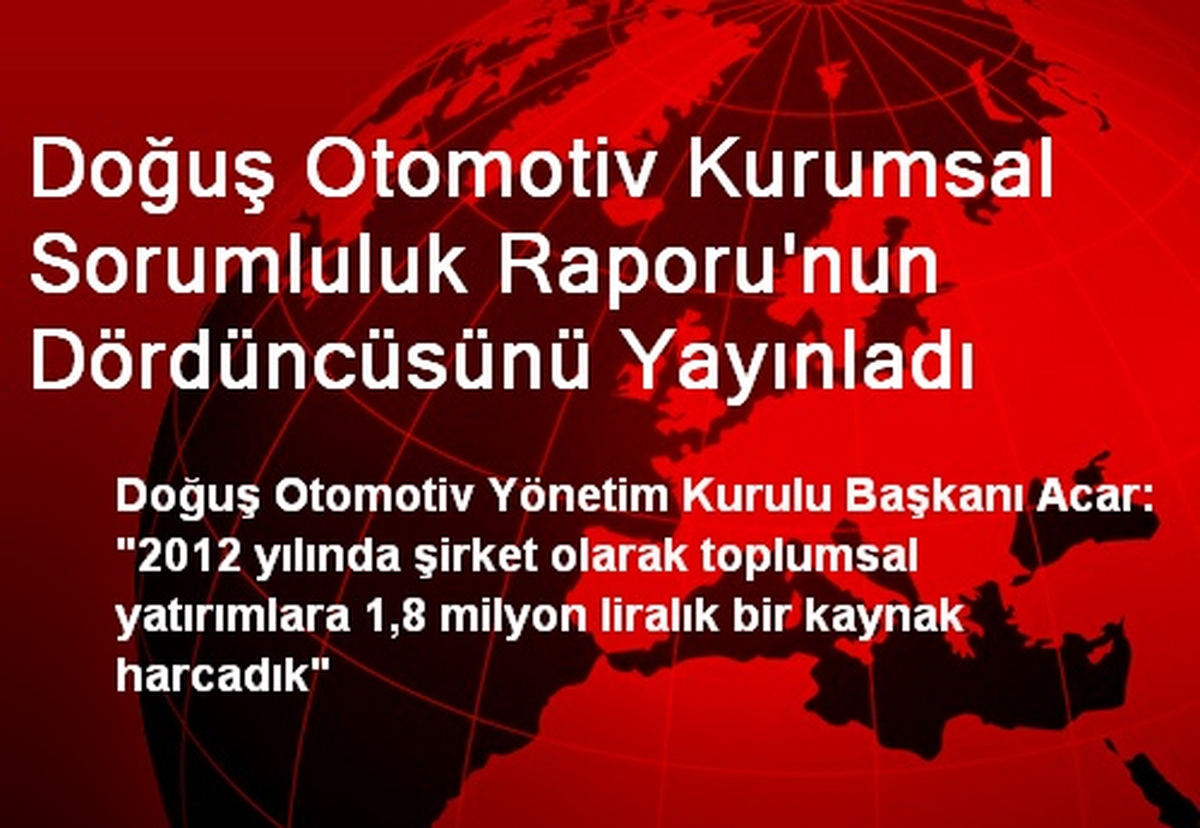 Doğuş Otomotiv Kurumsal Sorumluluk Raporu\'nun Dördüncüsünü Yayınladı