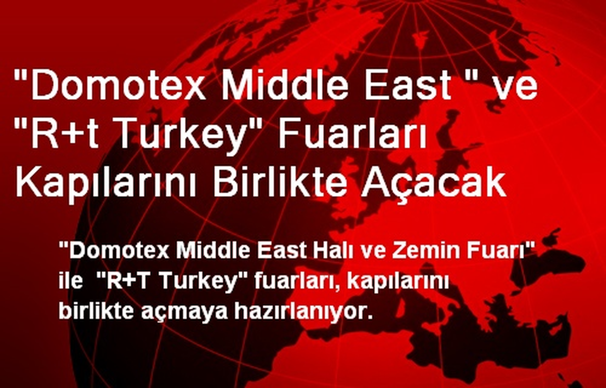 "Domotex Middle East " ve "R+t Turkey" Fuarları Kapılarını Birlikte Açacak