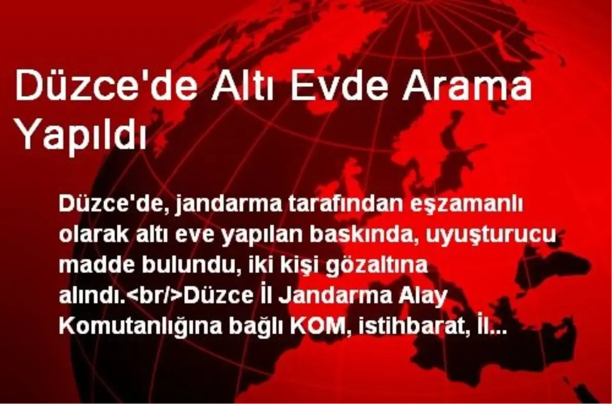 Düzce\'de Altı Evde Arama Yapıldı