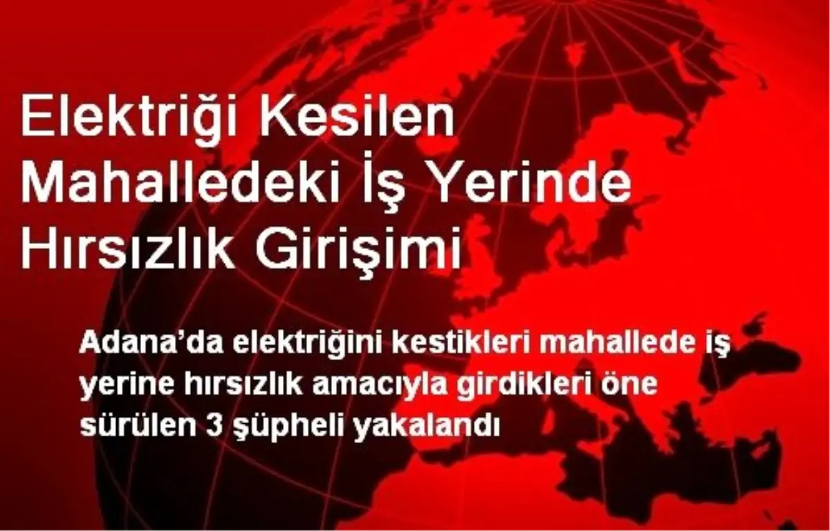 Elektriği Kesilen Mahalledeki İş Yerinde Hırsızlık Girişimi