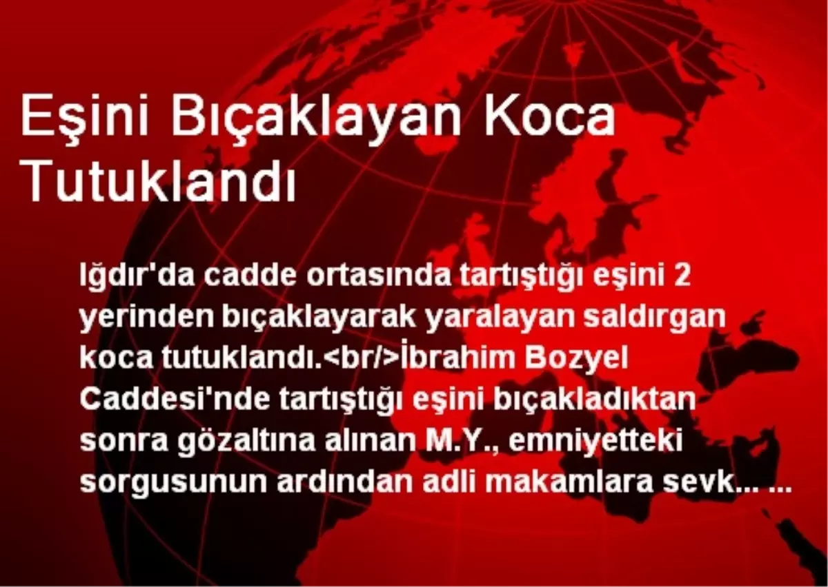 Eşini Bıçaklayan Koca Tutuklandı