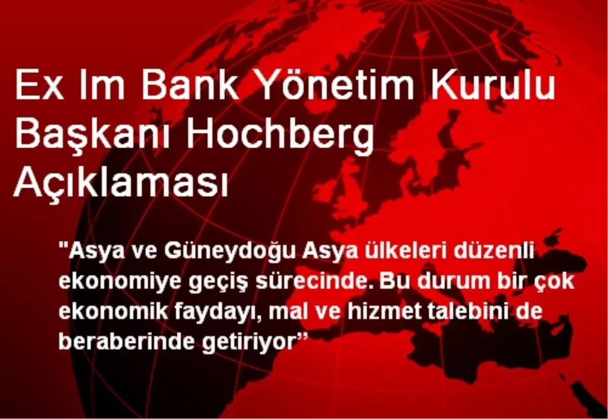 Ex Im Bank Yönetim Kurulu Başkanı Hochberg Açıklaması