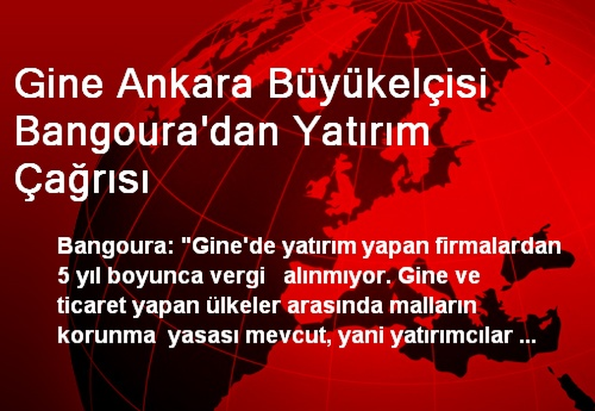 Gine Ankara Büyükelçisi Bangoura\'dan Yatırım Çağrısı