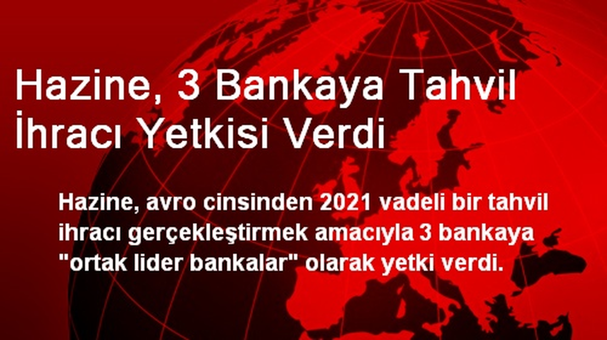 Hazine, 3 Bankaya Tahvil İhracı Yetkisi Verdi