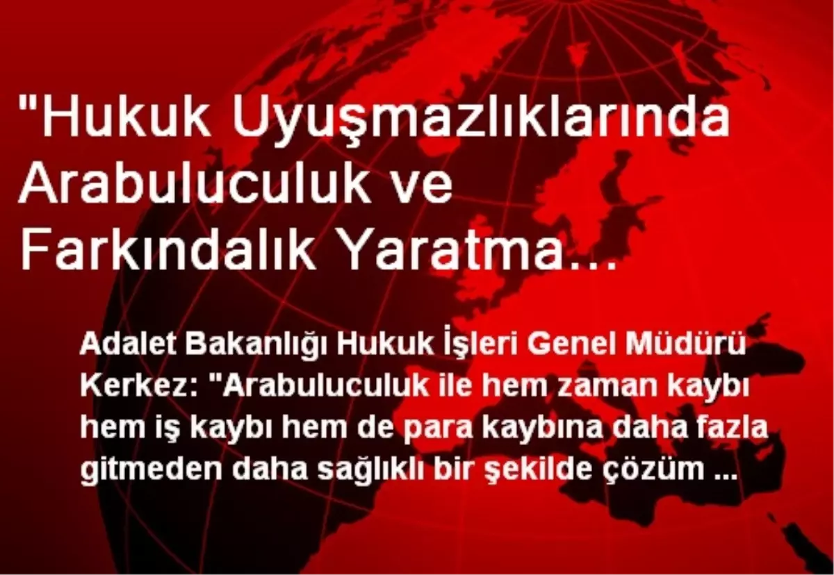 "Hukuk Uyuşmazlıklarında Arabuluculuk ve Farkındalık Yaratma Semineri"