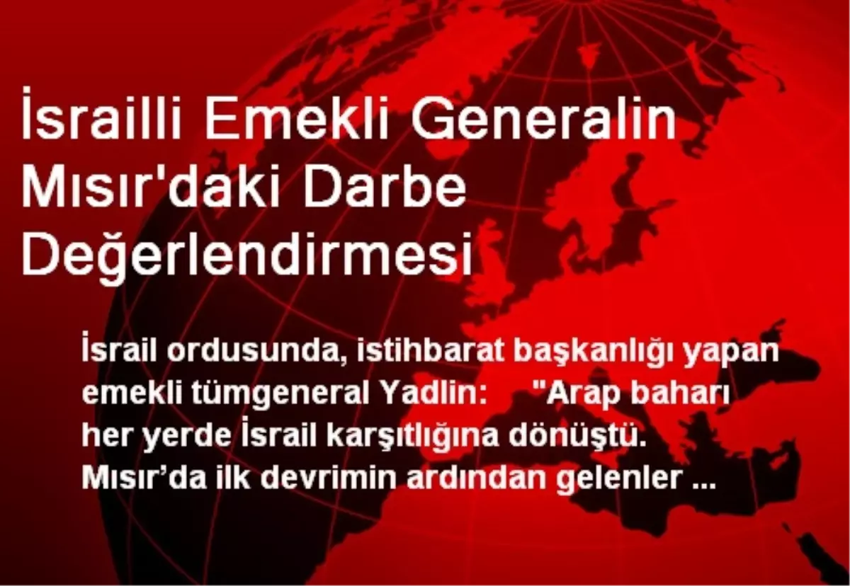 İsrailli Emekli Generalin Mısır\'daki Darbe Değerlendirmesi