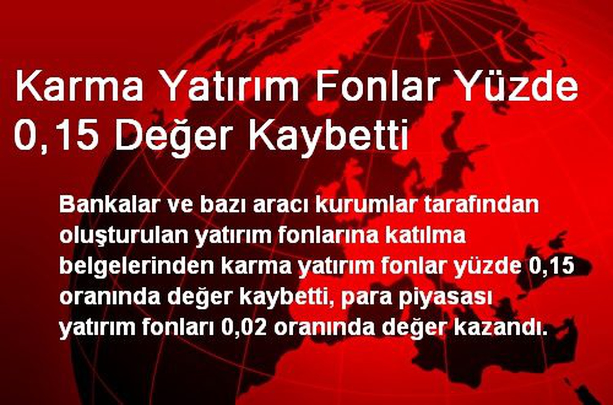 Karma Yatırım Fonlar Yüzde 0,15 Değer Kaybetti