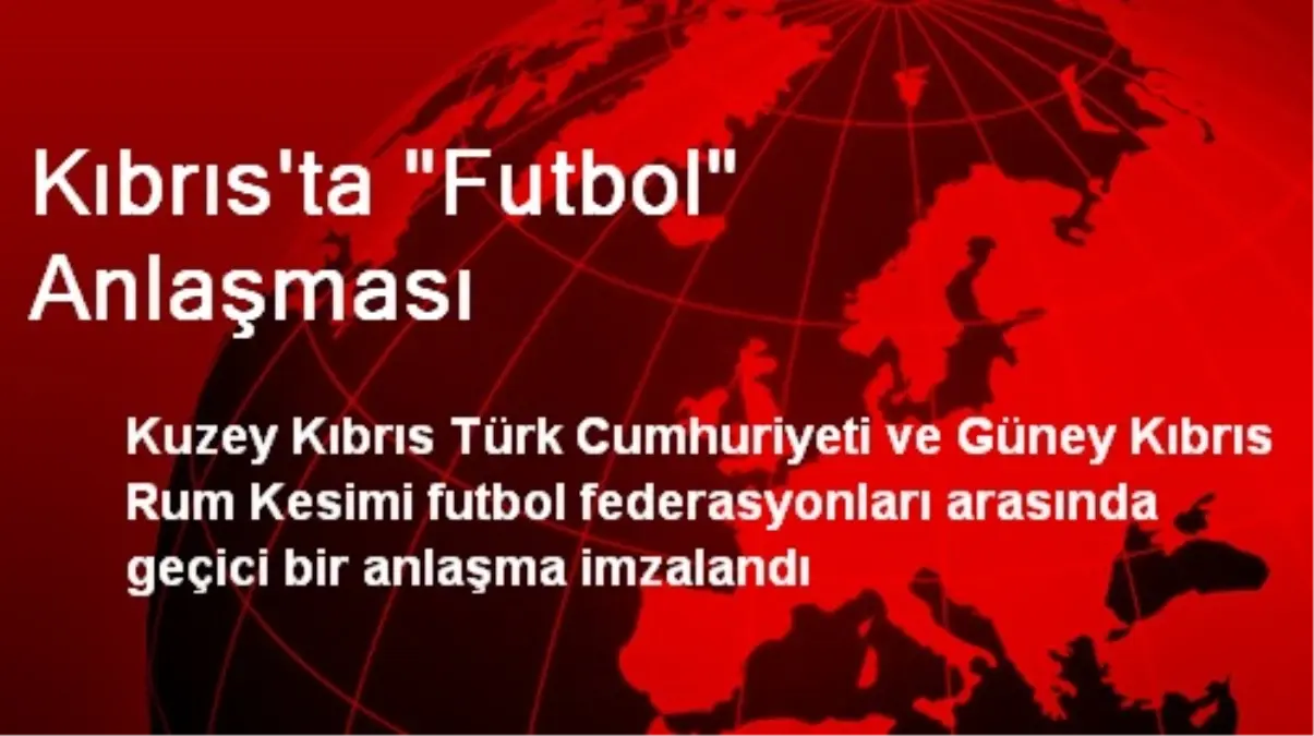 Kıbrıs\'ta "Futbol" Anlaşması