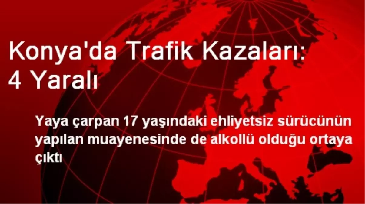 Konya\'da Trafik Kazaları: 4 Yaralı