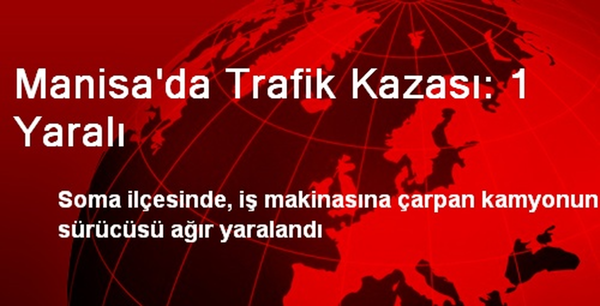 Manisa\'da Trafik Kazası: 1 Yaralı