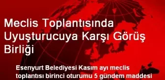 Meclis Toplantısında Uyuşturucuya Karşı Görüş Birliği