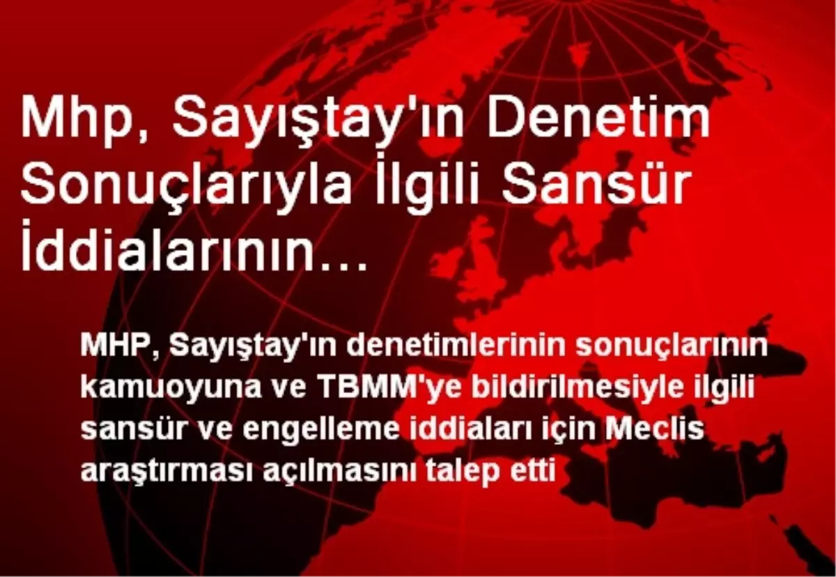 Mhp, Sayıştay\'ın Denetim Sonuçlarıyla İlgili Sansür İddialarının Araştırılmasını İstedi