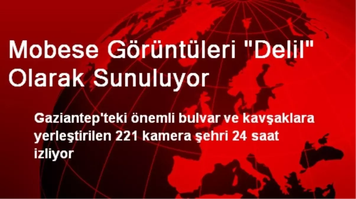 Mobese Görüntüleri "Delil" Olarak Sunuluyor