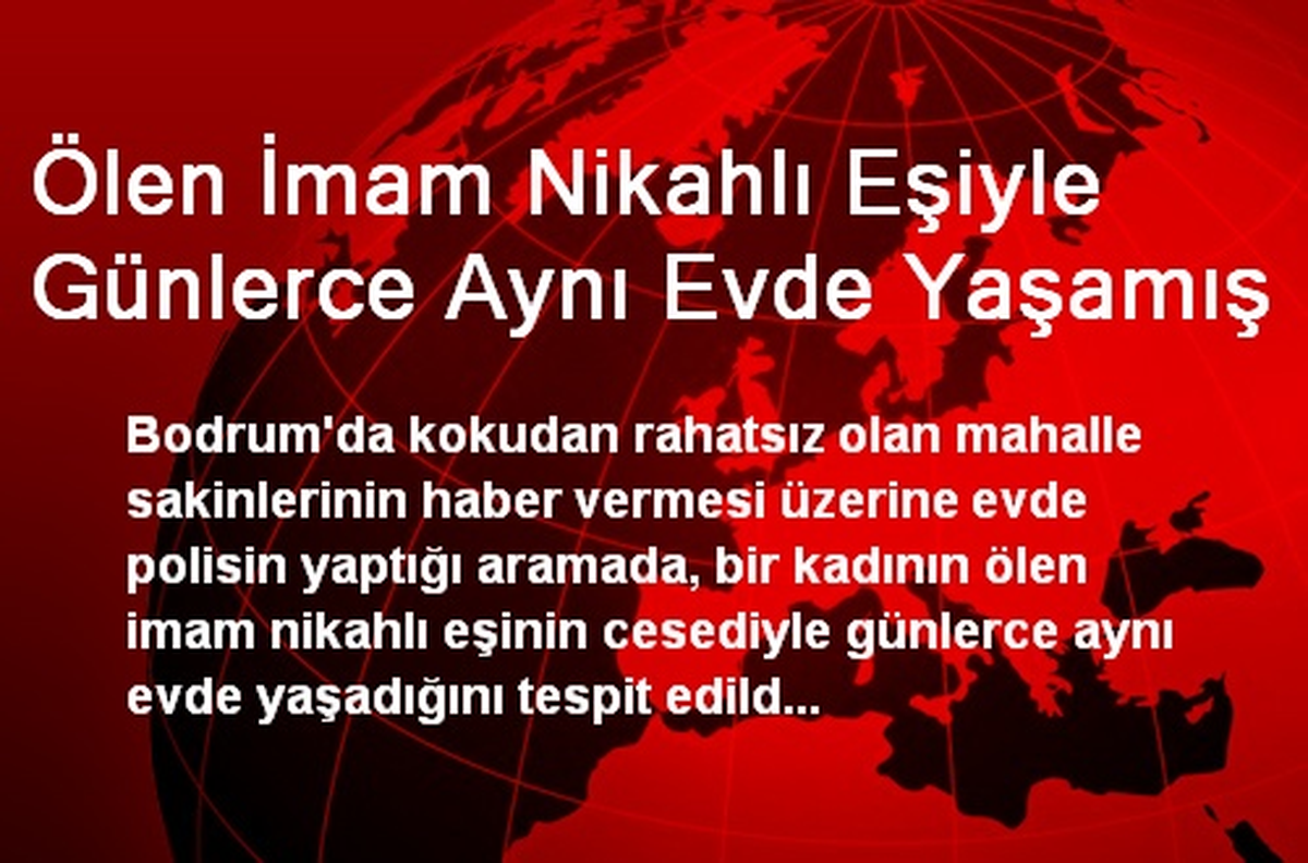 Ölen İmam Nikahlı Eşiyle Günlerce Aynı Evde Yaşamış
