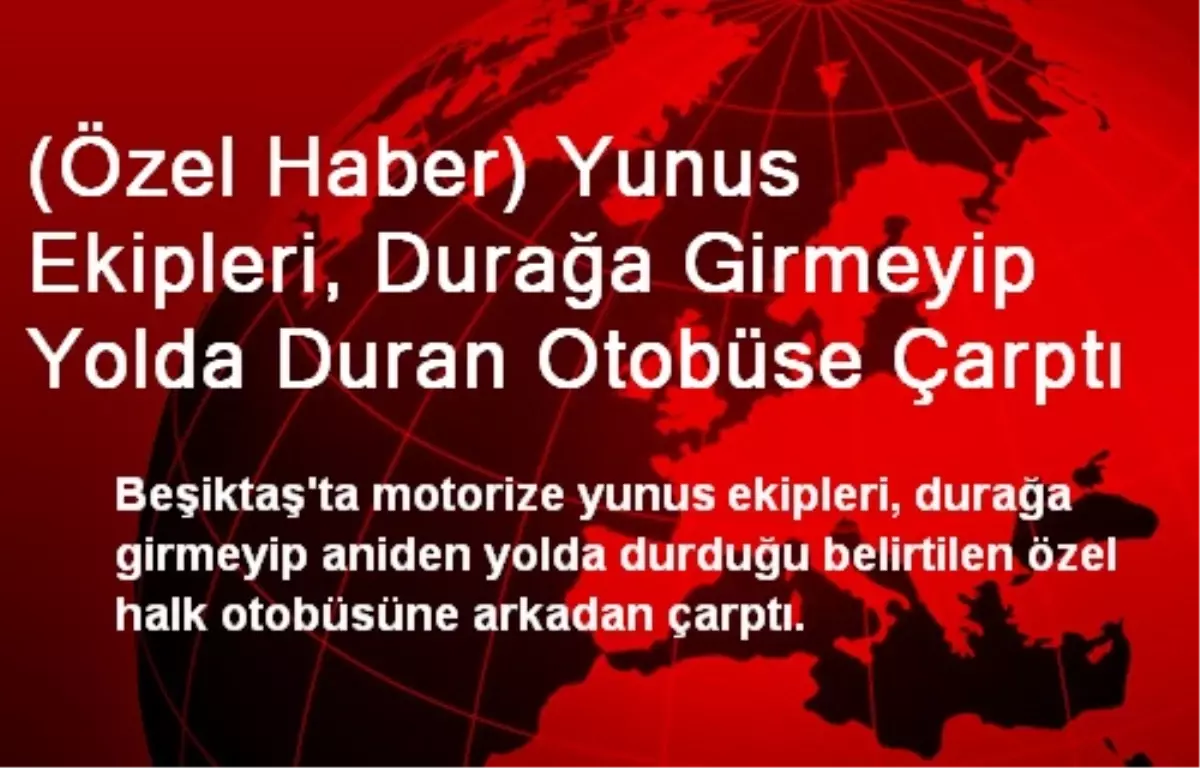 Yunus Ekipleri, Durağa Girmeyip Yolda Duran Otobüse Çarptı