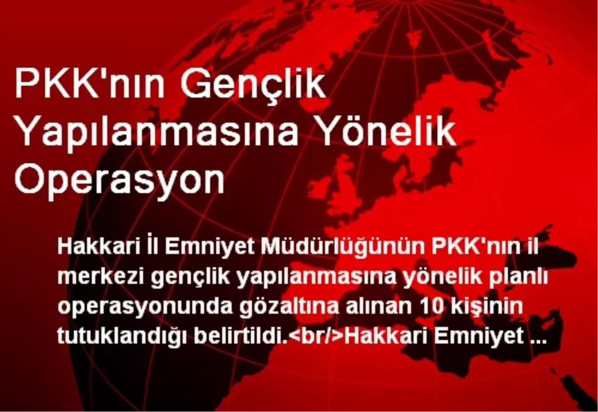 PKK\'nın Gençlik Yapılanmasına Yönelik Operasyon