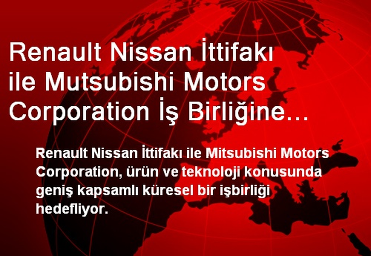 Renault Nissan İttifakı ile Mutsubishi Motors Corporation İş Birliğine Gidiyor