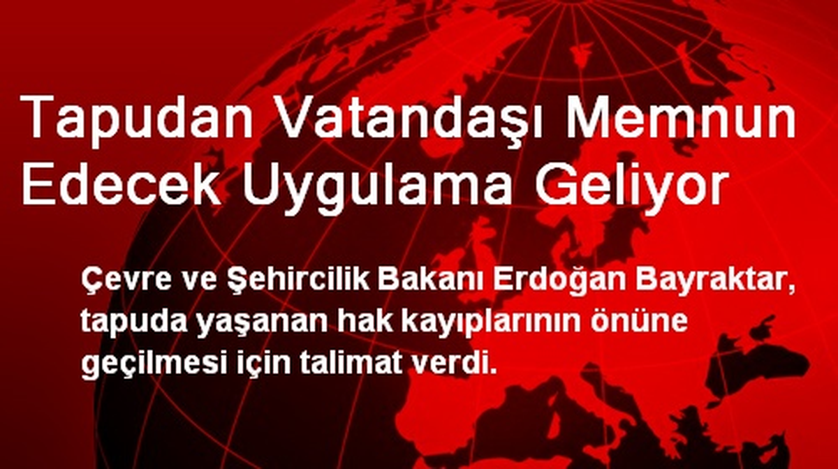 Tapudan Vatandaşı Memnun Edecek Uygulama Geliyor