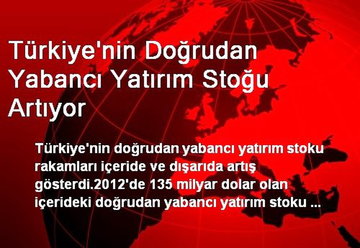 Türkiye\'nin Doğrudan Yabancı Yatırım Stoğu Artıyor