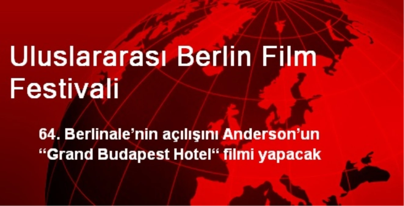 Berlin Film Festivali Açılışını Anderson\'un Filmiyle Yapacak