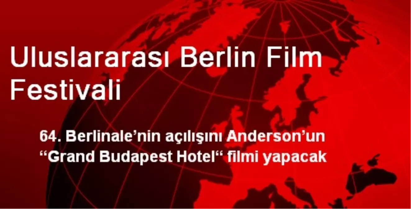 Berlin Film Festivali Açılışını Anderson\'un Filmiyle Yapacak