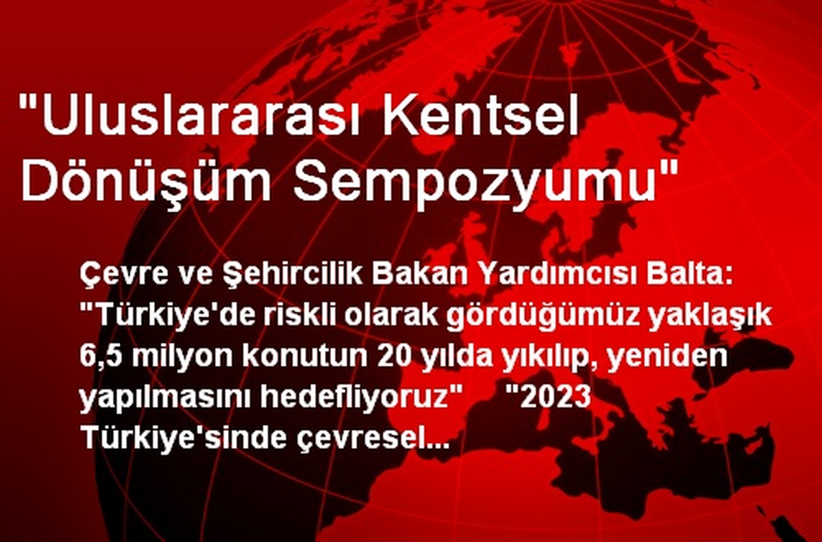 "Uluslararası Kentsel Dönüşüm Sempozyumu"