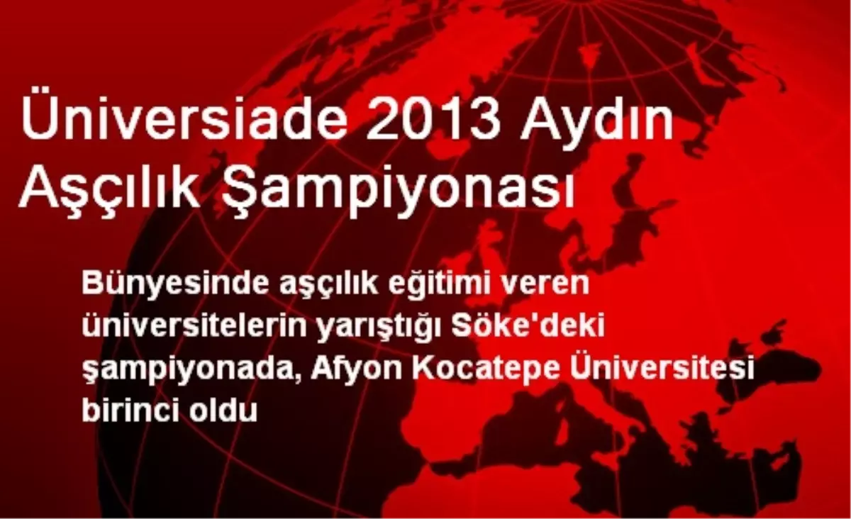 Üniversiade 2013 Aydın\'da AKÜ Birinci Oldu