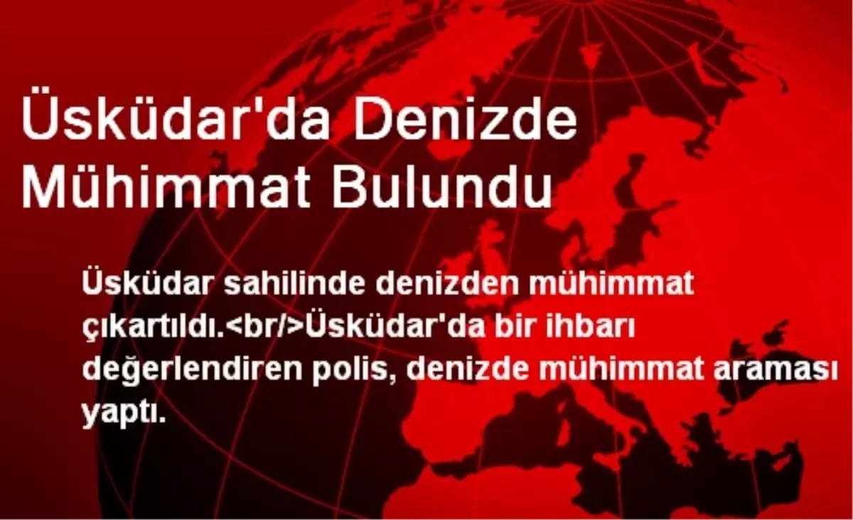 Üsküdar\'da Denizde Mühimmat Bulundu