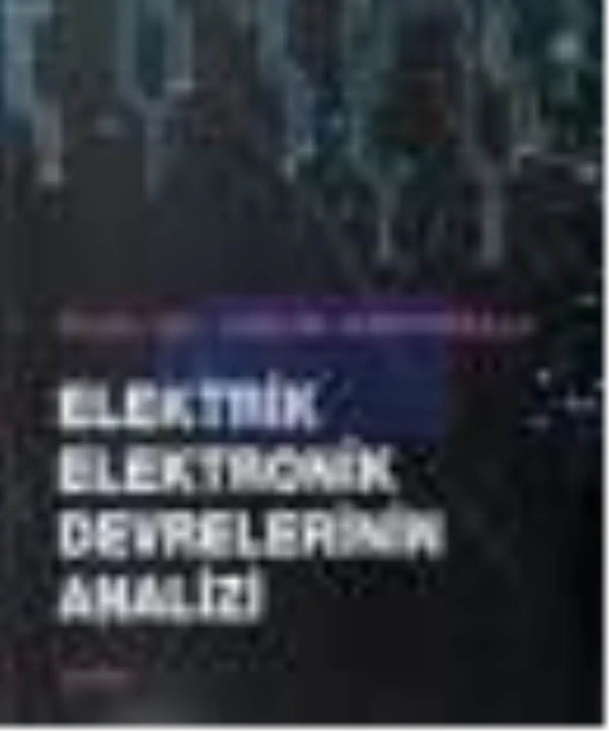 Elektrik Elektronik Devrelerinin Analizi Kitabı