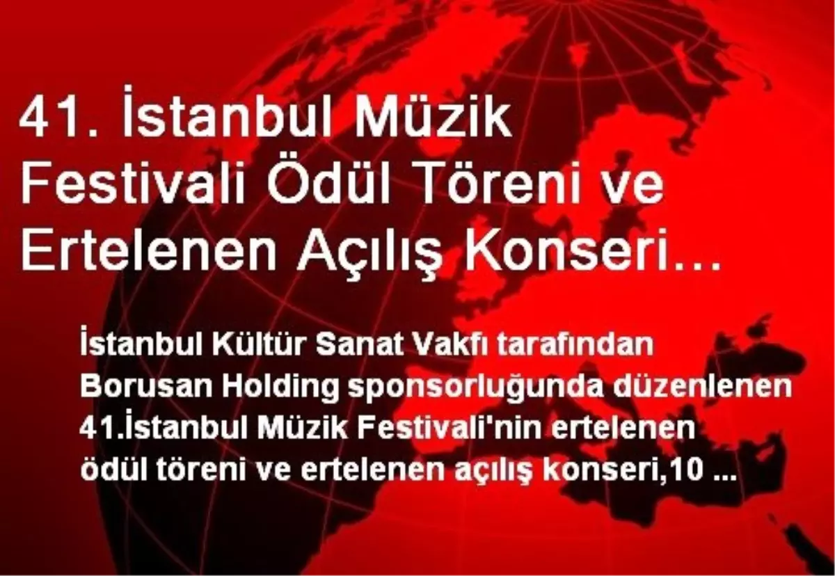 41. İstanbul Müzik Festivali Ödül Töreni ve Ertelenen Açılış Konseri 10 Kasım\'da