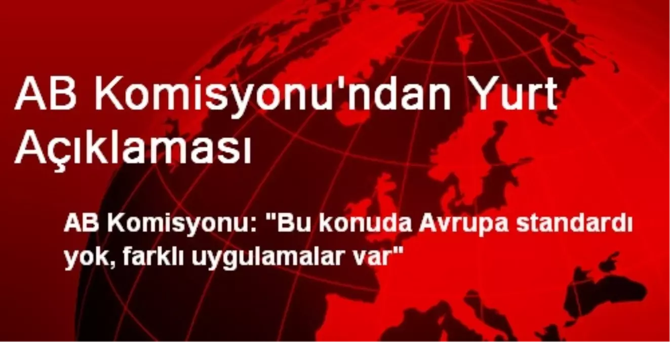 AB Komisyonu\'ndan Yurt Açıklaması