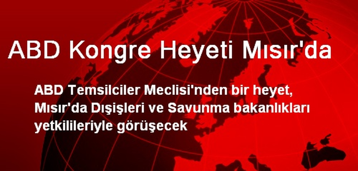 ABD Kongre Heyeti Mısır\'da